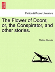 bokomslag Flower of Doom; Or, the Conspirator, and Other Stories.
