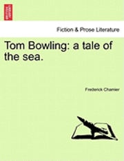 Frederick Chamier - Tom Bowling: A Tale of the Sea., Häftad