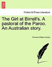 bokomslag The Girl at Birrell's. a Pastoral of the Paroo. an Australian Story.