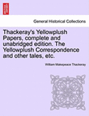 bokomslag Thackeray's Yellowplush Papers, Complete and Unabridged Edition. the Yellowplush Correspondence and Other Tales, Etc.