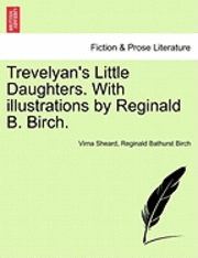 bokomslag Trevelyan's Little Daughters. with Illustrations by Reginald B. Birch.