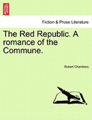 bokomslag The Red Republic. a Romance of the Commune.