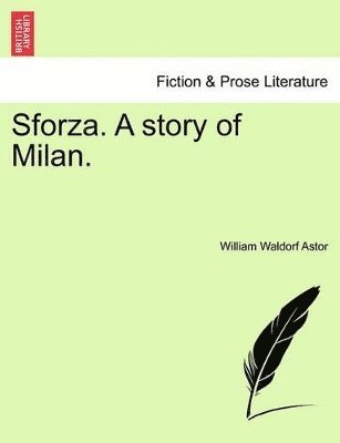 bokomslag Sforza. a Story of Milan.