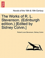 bokomslag The Works of R. L. Stevenson. (Edinburgh Edition.) [Edited by Sidney Colvin.]