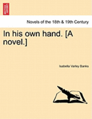 bokomslag In His Own Hand. [A Novel.]