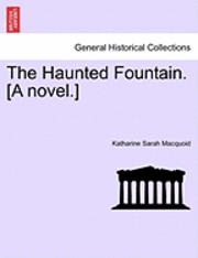 Haunted Fountain. [A Novel.]