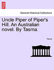 bokomslag Uncle Piper of Piper's Hill. an Australian Novel. by Tasma.