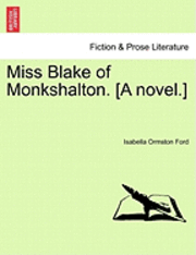 bokomslag Miss Blake of Monkshalton. [A Novel.]