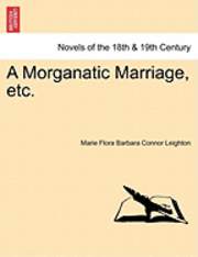 bokomslag A Morganatic Marriage, Etc.