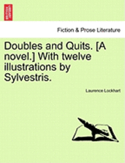 Laurence Lockhart - Doubles and Quits. [A Novel.] with Twelve Illustrations by Sylvestris., Häftad
