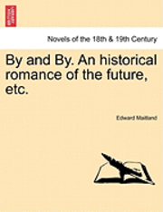 bokomslag By and By. an Historical Romance of the Future, Etc.