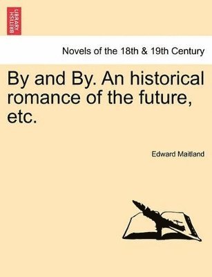 Edward Maitland - By and By. an Historical Romance of the Future, Etc., Häftad