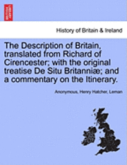 Anonymous, Henry Hatcher, Leman - Description of Britain, Translated from Richard of Cirencester; With the Original Treatise de Situ Britanni; And a Commentary on the Itinerary., Häftad
