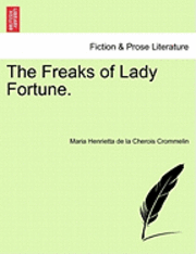 Maria Henrietta De La Cherois Crommelin, Maria Henrietta de la Cherois Crommelin - Freaks of Lady Fortune., Häftad