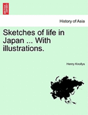 bokomslag Sketches of Life in Japan ... with Illustrations.