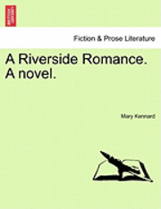 bokomslag A Riverside Romance. a Novel.