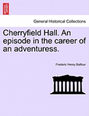 bokomslag Cherryfield Hall. an Episode in the Career of an Adventuress.