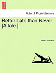 Emma Marshall - Better Late Than Never [A Tale.], Häftad