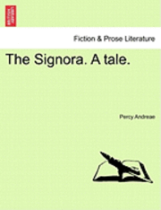 bokomslag The Signora. a Tale.