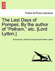bokomslag The Last Days of Pompeii. by the Author of Pelham, Etc. [Lord Lytton.] Vol. III
