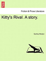 Kitty's Rival. a Story.Vol.III 1