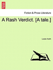 A Rash Verdict. [A Tale.] 1