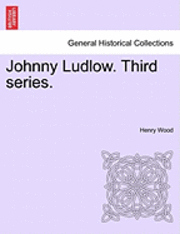 Johnny Ludlow. Third Series.