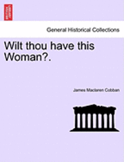 Wilt Thou Have This Woman?.