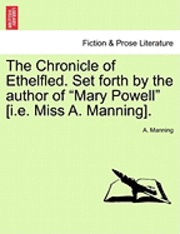 bokomslag The Chronicle of Ethelfled. Set Forth by the Author of 'Mary Powell' [I.E. Miss A. Manning].