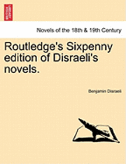 bokomslag Routledge's Sixpenny Edition of Disraeli's Novels.