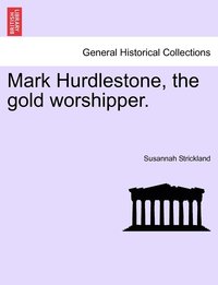 bokomslag Mark Hurdlestone, the gold worshipper.