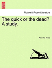 The Quick or the Dead? a Study. 1