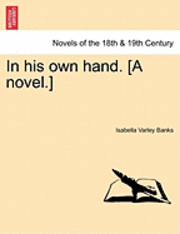 In His Own Hand. [A Novel.] 1