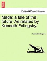 bokomslag Meda: A Tale of the Future. as Related by Kenneth Folingsby.