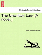 The Unwritten Law. [A Novel.] 1