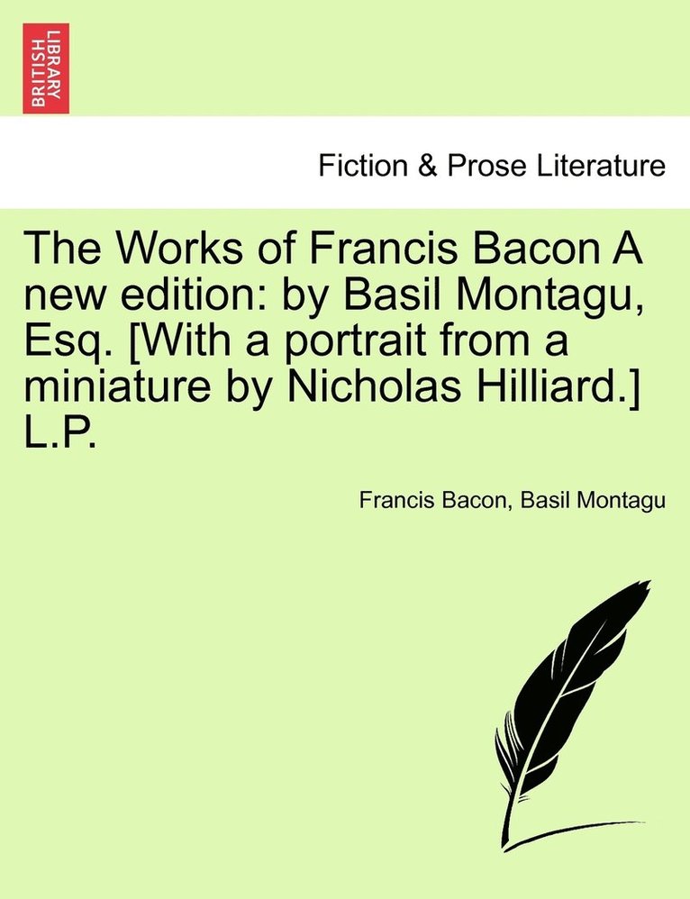 The Works of Francis Bacon A new edition 1