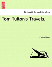 Tom Tufton's Travels. 1