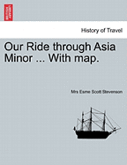 bokomslag Our Ride Through Asia Minor ... with Map.