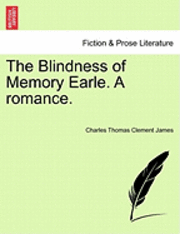 bokomslag The Blindness of Memory Earle. a Romance.