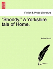 bokomslag Shoddy. a Yorkshire Tale of Home.