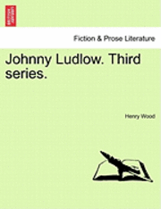 Johnny Ludlow. Third Series.