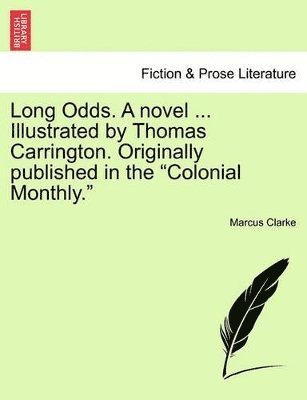 bokomslag Long Odds. a Novel ... Illustrated by Thomas Carrington. Originally Published in the Colonial Monthly.