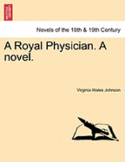 bokomslag A Royal Physician. a Novel.