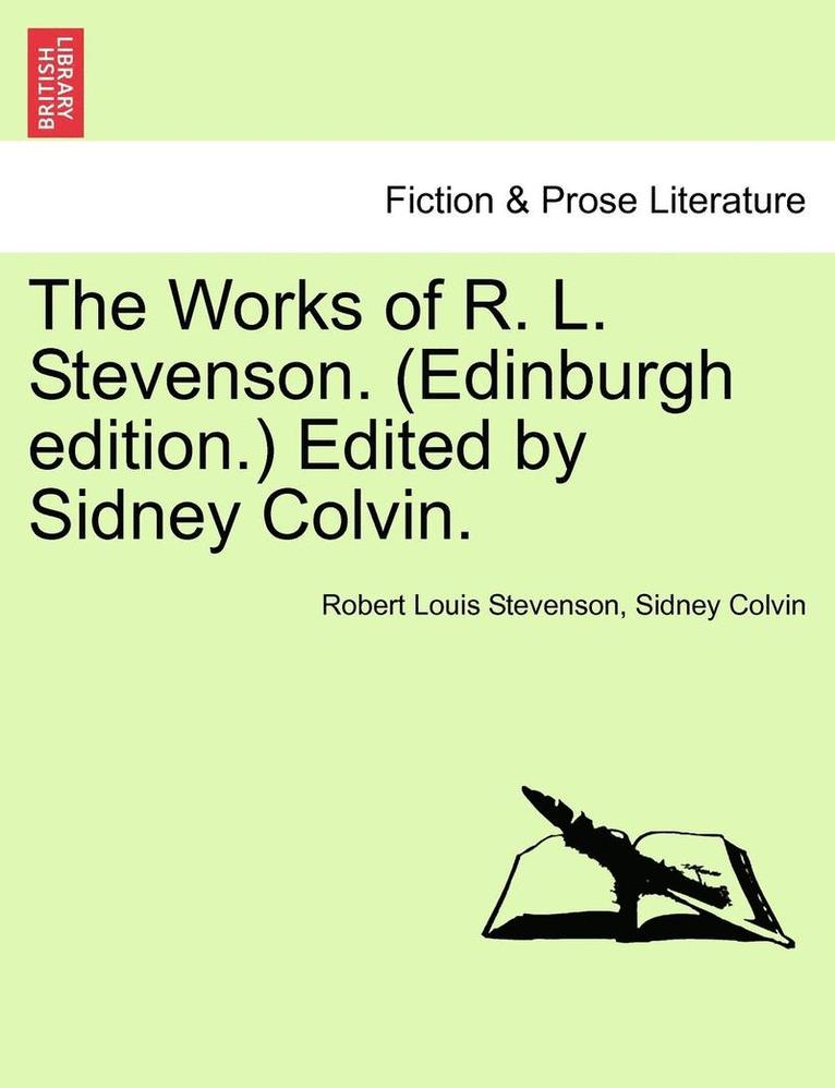 The Works of R. L. Stevenson. (Edinburgh Edition.) Edited by Sidney Colvin. 1