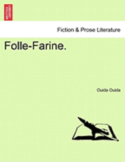 bokomslag Folle-Farine. Vol. I.