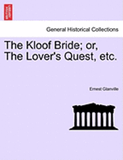 Ernest Glanville - Kloof Bride; Or, the Lover's Quest, Etc., Häftad