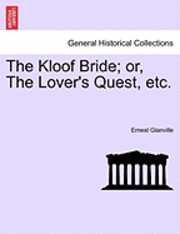 The Kloof Bride; Or, the Lover's Quest, Etc. 1