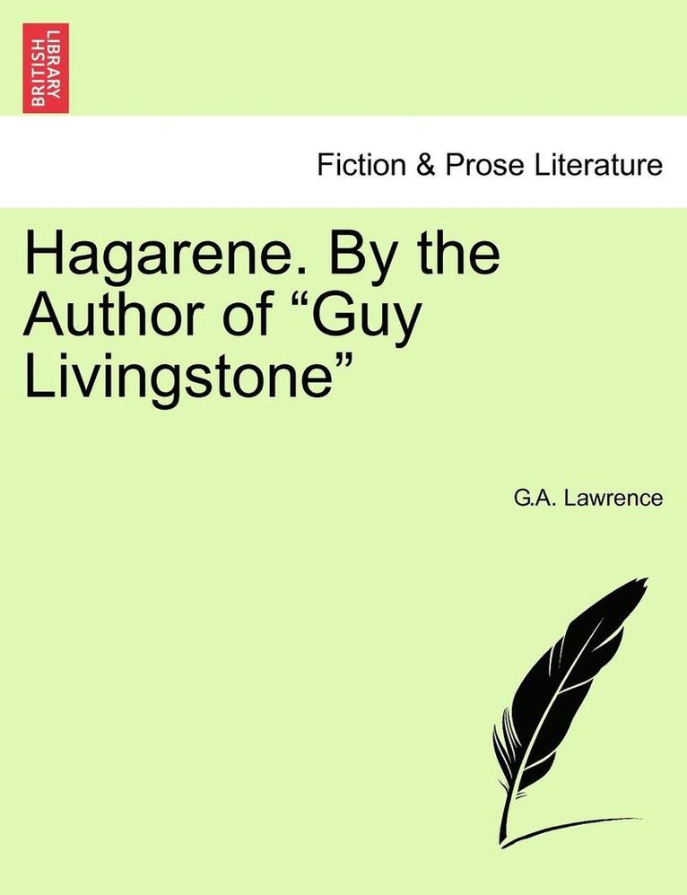 Hagarene. by the Author of Guy Livingstone 1