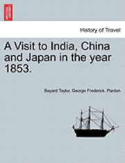 bokomslag A Visit to India, China and Japan in the Year 1853.