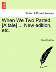 Sarah Doudney - When We Two Parted. [A Tale] ... New Edition, Etc., Häftad